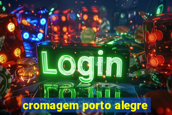 cromagem porto alegre