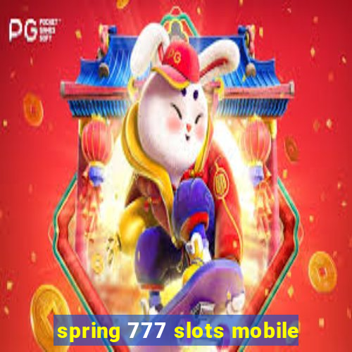 spring 777 slots mobile