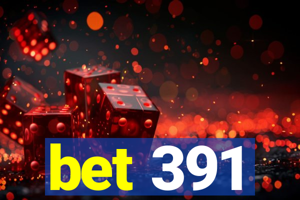 bet 391