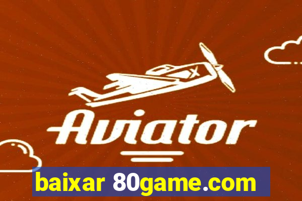 baixar 80game.com