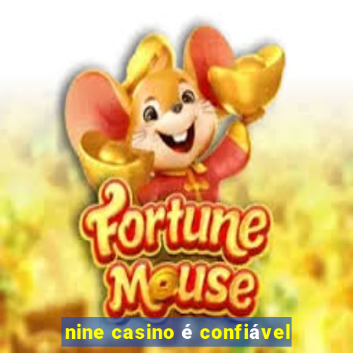 nine casino é confiável