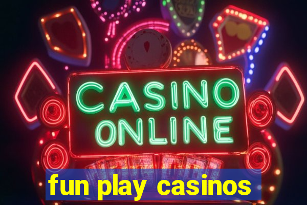 fun play casinos