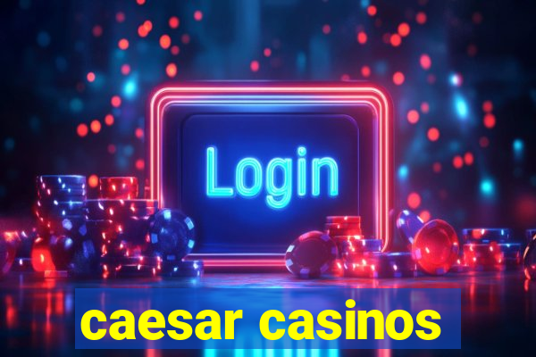 caesar casinos