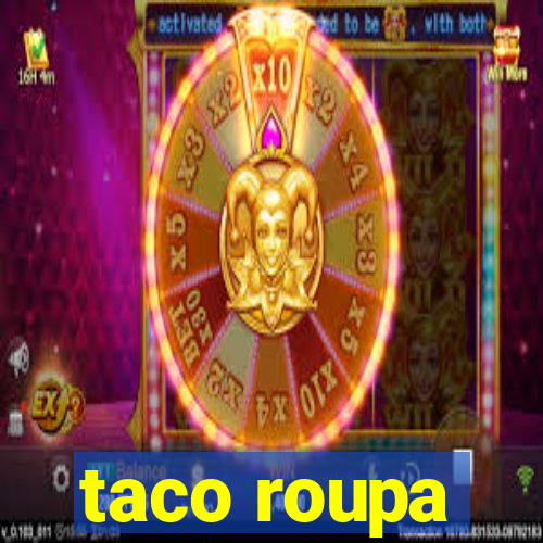 taco roupa