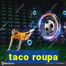 taco roupa