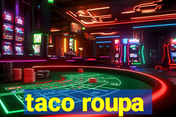 taco roupa