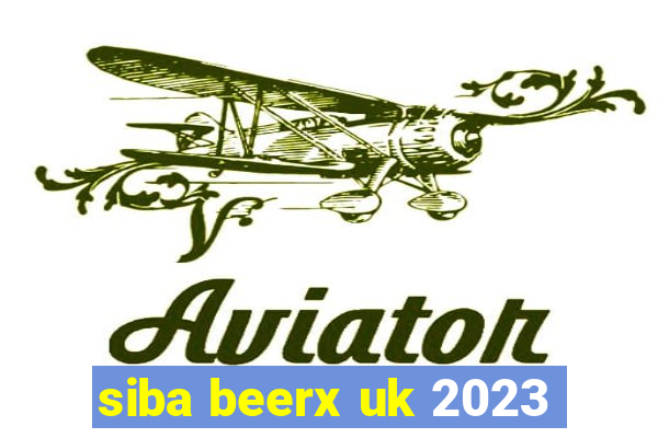 siba beerx uk 2023