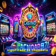 significado de chumbeta