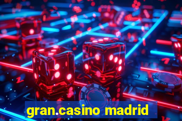 gran.casino madrid