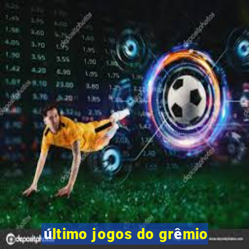 último jogos do grêmio