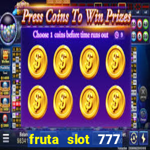 fruta slot 777 mega jackpot