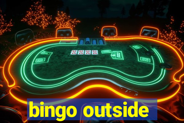 bingo outside