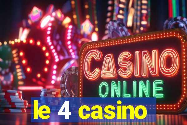 le 4 casino