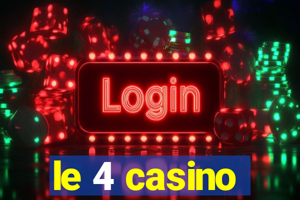 le 4 casino