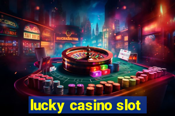 lucky casino slot