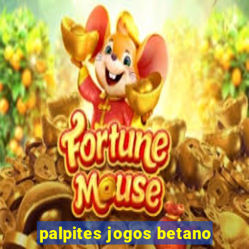 palpites jogos betano