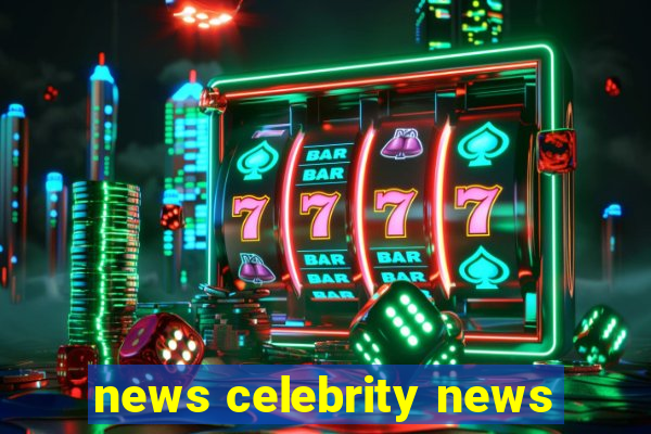 news celebrity news