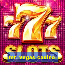 mr. vegas casino