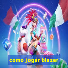 como jogar blazer