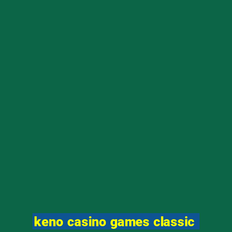 keno casino games classic