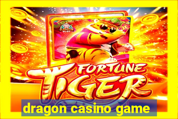 dragon casino game