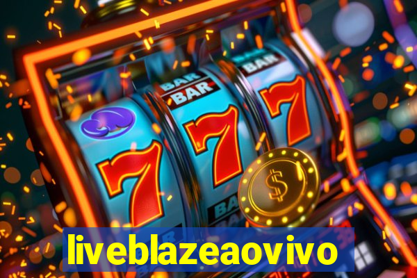 liveblazeaovivo