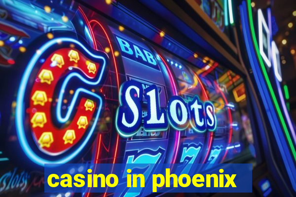 casino in phoenix