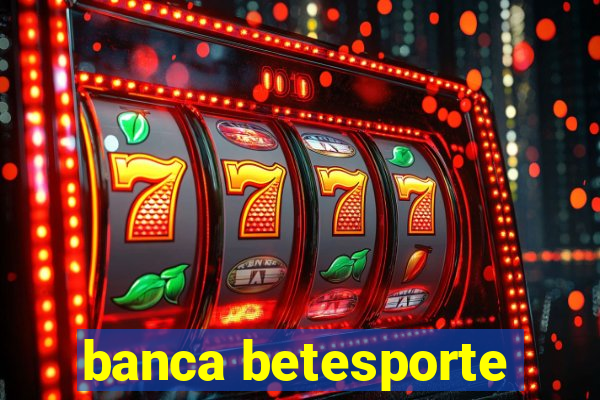 banca betesporte