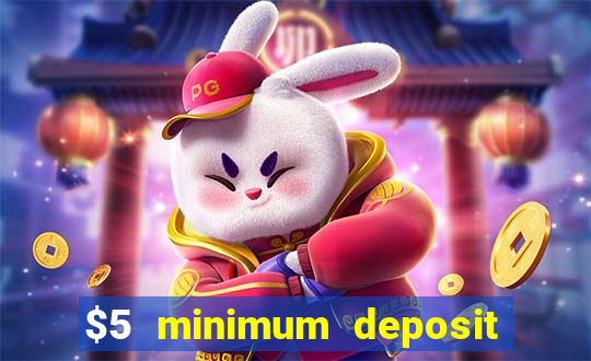 $5 minimum deposit casinos 2018