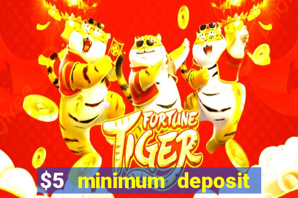 $5 minimum deposit casinos 2018