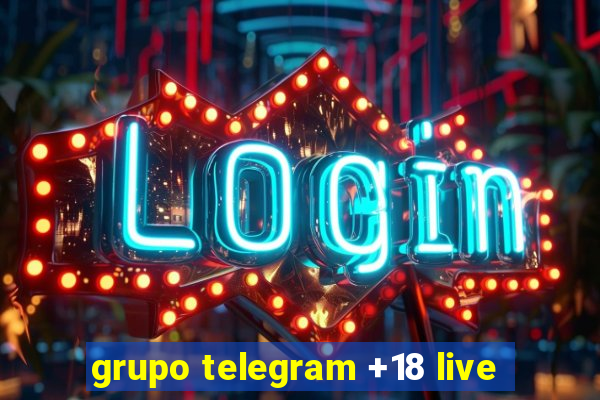 grupo telegram +18 live