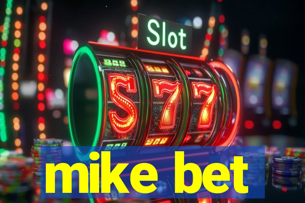 mike bet