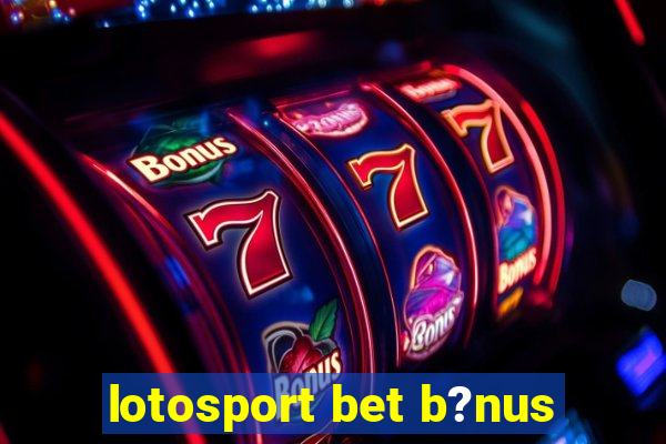 lotosport bet b?nus