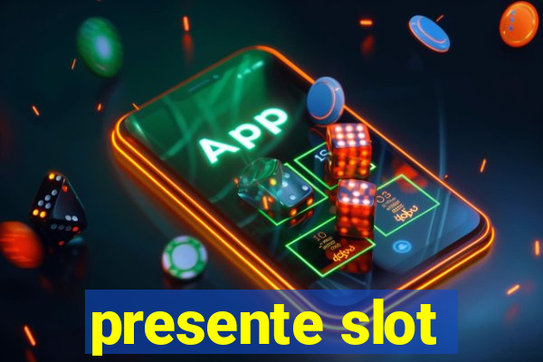 presente slot