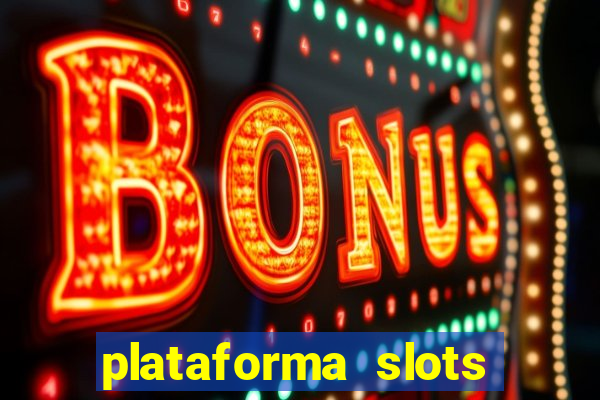 plataforma slots pagando hoje