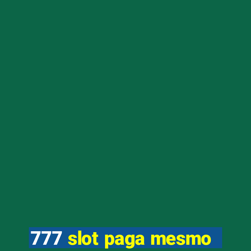 777 slot paga mesmo