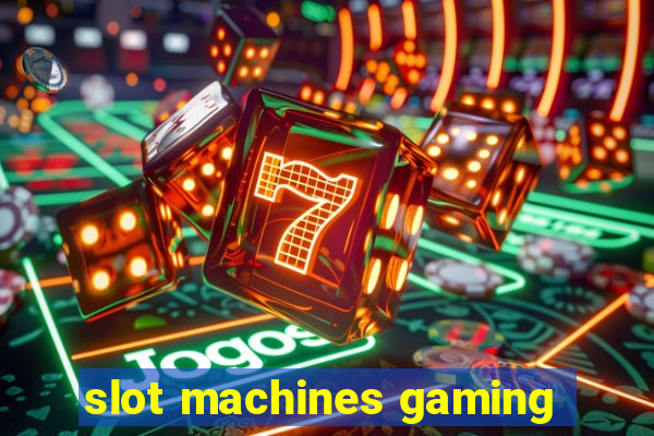 slot machines gaming