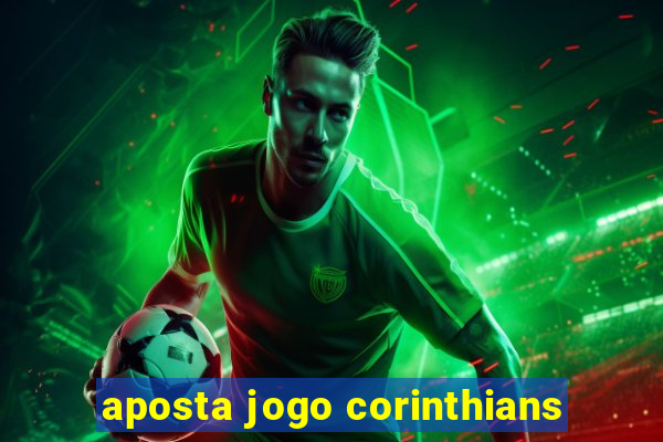 aposta jogo corinthians