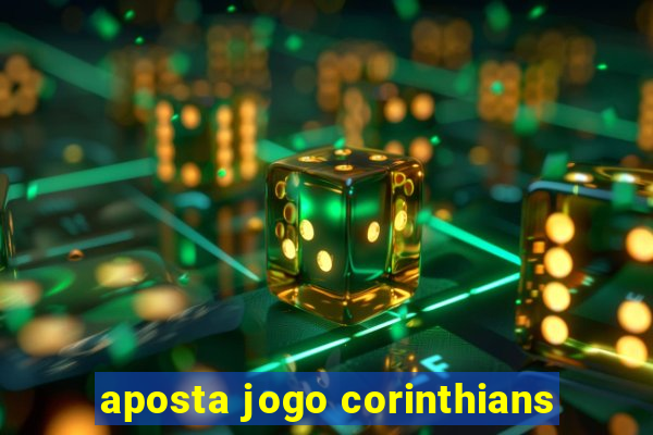 aposta jogo corinthians