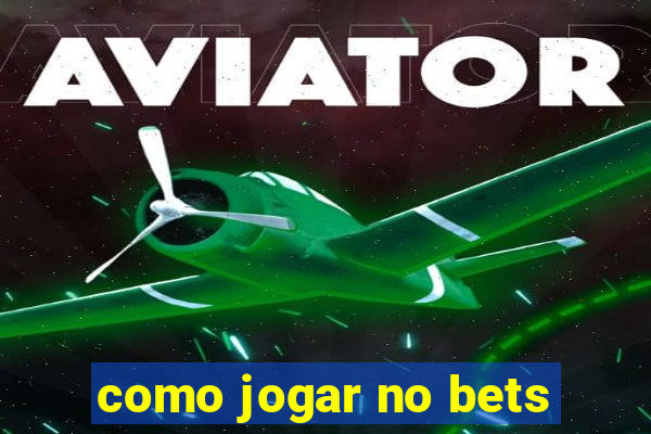 como jogar no bets