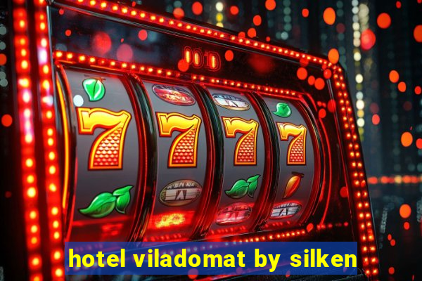 hotel viladomat by silken