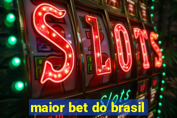 maior bet do brasil