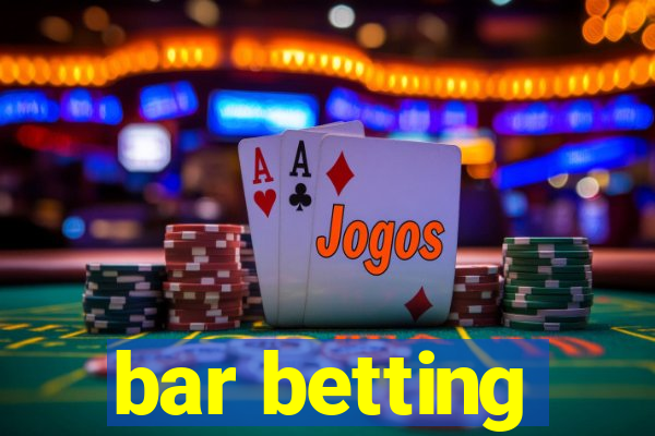 bar betting