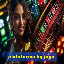 plataforma hg jogo