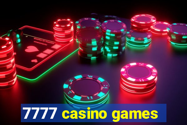 7777 casino games