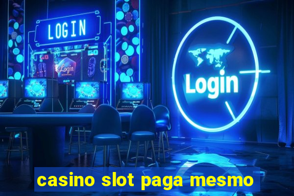 casino slot paga mesmo