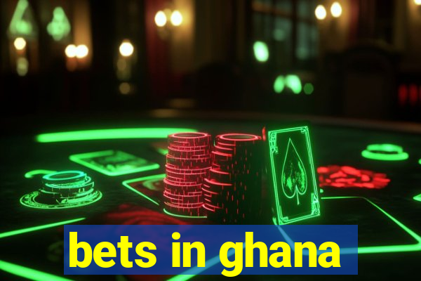 bets in ghana