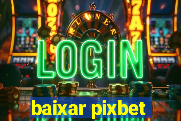 baixar pixbet