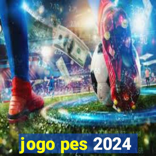 jogo pes 2024