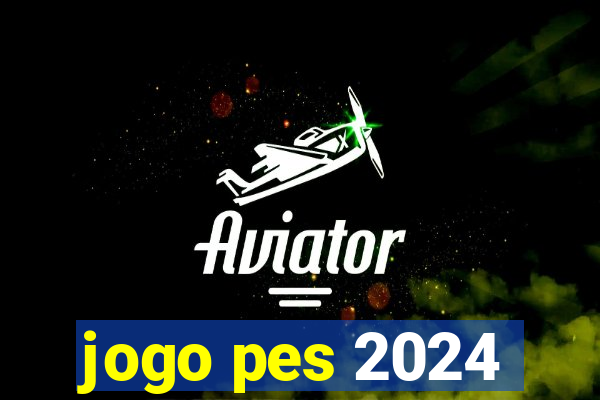 jogo pes 2024